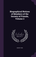 Biographical Notices of Members of the Society of Friends, Volume 2