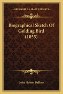 Biographical Sketch of Golding Bird (1855)