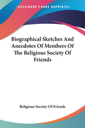 Biographical Sketches And Anecdotes Of Members Of The Religious Society Of Friends