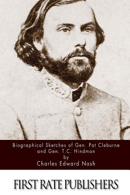 Biographical Sketches of Gen. Pat Cleburne and Gen. T.C. Hindman - Nash, Charles Edward