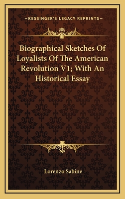 Biographical Sketches Of Loyalists Of The American Revolution V1; With An Historical Essay - Sabine, Lorenzo