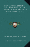 Biographical Sketches Of The Signers Of The Declaration Of American Independence (1858) - Lossing, Benson John, Professor