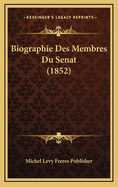 Biographie Des Membres Du Senat (1852)