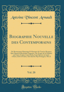 Biographie Nouvelle Des Contemporains, Vol. 20: Ou Dictionnaire Historique Et Raisonn de Tous Les Hommes Qui, Depuis La Rvolution Franaise, Ont Acquis de la Clbrit Par Leurs Actions, Leurs crits, Leurs Erreurs Ou Leurs Crimes, Soit En France