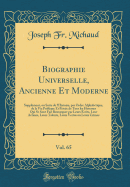 Biographie Universelle, Ancienne Et Moderne, Vol. 65: Supplment, Ou Suite de l'Histoire, Par Ordre Alphabtique, de la Vie Publique Et Prive de Tous Les Hommes Qui Se Sont Fait Remarquer Par Leurs crits, Leur Actions, Leurs Talents, Leurs Vertus Ou