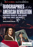 Biographies of the American Revolution: Benjamin Franklin, John Adams, John Paul Jones, and More - Anderson, Michael (Editor)