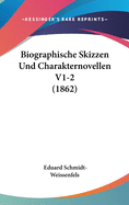 Biographische Skizzen Und Charakternovellen V1-2 (1862)