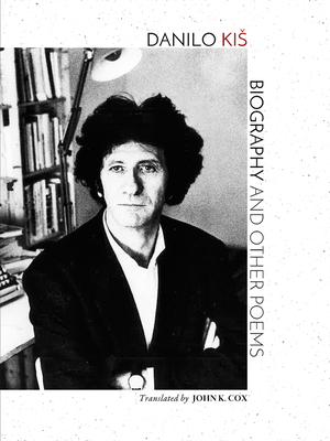 Biography and Other Poems - Kis, Danilo, and Cox, John K (Translated by)