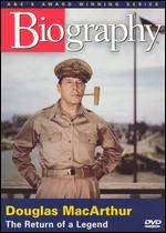 Biography: General Douglas MacArthur - Return of a Legend