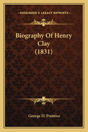 Biography of Henry Clay (1831) Biography of Henry Clay (1831)