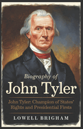 Biography of John Tyler: John Tyler: Champion of States' Rights and Presidential Firsts