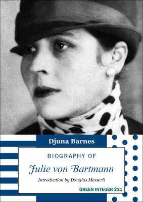Biography of Julie van Bartmann - Barnes, Djuna, and Messerli, Douglas (Editor)