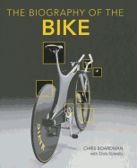 Biography of the Bike: The Ultimate History of Bike Design