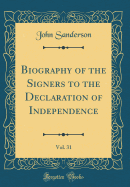 Biography of the Signers to the Declaration of Independence, Vol. 31 (Classic Reprint)