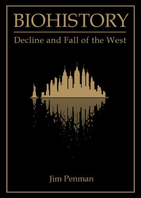 Biohistory: Decline and Fall of the West - Penman, Jim