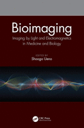 Bioimaging: Imaging by Light and Electromagnetics in Medicine and Biology