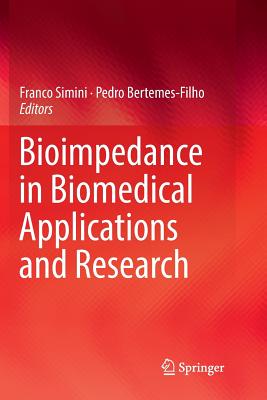 Bioimpedance in Biomedical Applications and Research - Simini, Franco (Editor), and Bertemes-Filho, Pedro (Editor)