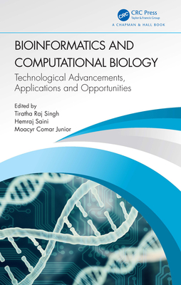 Bioinformatics and Computational Biology: Technological Advancements, Applications and Opportunities - Singh, Tiratha Raj (Editor), and Saini, Hemraj (Editor), and Comar Junior, Moacyr (Editor)