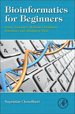 Bioinformatics for Beginners: Genes, Genomes, Molecular Evolution, Databases and Analytical Tools - Choudhuri, Supratim