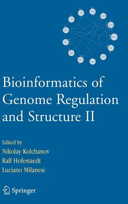 Bioinformatics of Genome Regulation and Structure II - Kolchanov, Nikolay (Editor), and Hofestaedt, Ralf (Editor), and Milanesi, Luciano (Editor)