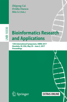 Bioinformatics Research and Applications: 13th International Symposium, ISBRA 2017, Honolulu, HI, USA, May 29 - June 2, 2017, Proceedings - Cai, Zhipeng (Editor), and Daescu, Ovidiu (Editor), and Li, Min (Editor)