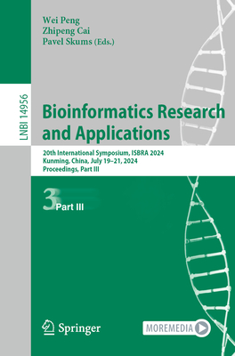Bioinformatics Research and Applications: 20th International Symposium, ISBRA 2024, Kunming, China, July 19-21, 2024, Proceedings, Part III - Peng, Wei (Editor), and Cai, Zhipeng (Editor), and Skums, Pavel (Editor)