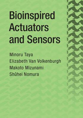 Bioinspired Actuators and Sensors - Taya, Minoru, and Van Volkenburgh, Elizabeth, and Mizunami, Makoto