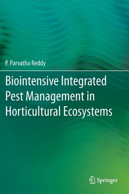 Biointensive Integrated Pest Management in Horticultural Ecosystems - Reddy, P Parvatha