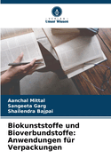 Biokunststoffe und Bioverbundstoffe: Anwendungen f?r Verpackungen