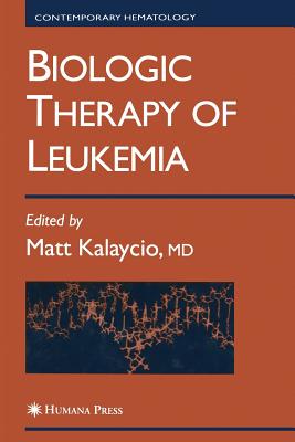 Biologic Therapy of Leukemia - Kalaycio, Matt (Editor)