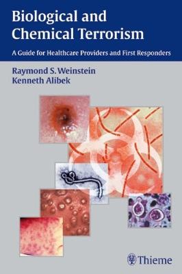 Biological and Chemical Terrorism: A Guide for Healthcare Providers and First Responders - Weinstein, Raymond S (Editor), and Alibek, Ken (Editor)