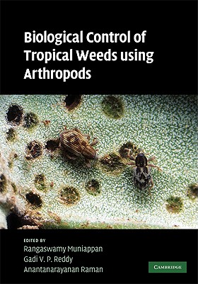 Biological Control of Tropical Weeds Using Arthropods - Muniappan, Rangaswamy, Dr. (Editor), and Reddy, Gadi V P (Editor), and Raman, Anantanarayanan (Editor)