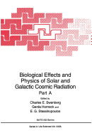 Biological Effects and Physics of Solar and Galactic Cosmic Radiation: Part a