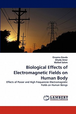 Biological Effects of Electromagnetic Fields on Human Body - Gouda, Ossama, and Amer, Ghada, and Salem, Walled