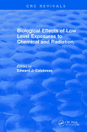 Biological Effects of Low Level Exposures to Chemical and Radiation