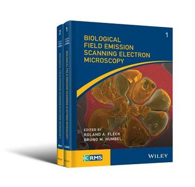 Biological Field Emission Scanning Electron Microscopy, 2 Volume Set - Fleck, Roland A. (Editor), and Humbel, Bruno M. (Editor)