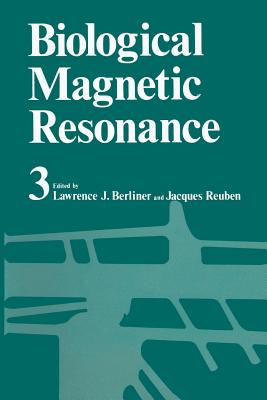 Biological Magnetic Resonance Volume 3 - Berliner, Lawrence J., and Reuben, Jacques