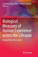 Biological Measures of Human Experience Across the Lifespan: Making Visible the Invisible