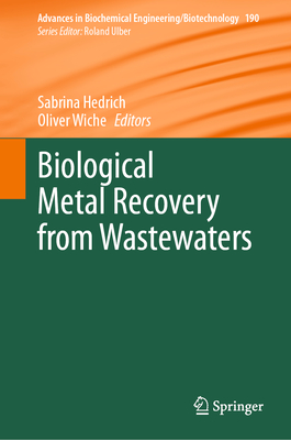 Biological Metal Recovery from Wastewaters - Hedrich, Sabrina (Editor), and Wiche, Oliver (Editor)