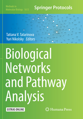 Biological Networks and Pathway Analysis - Tatarinova, Tatiana V (Editor), and Nikolsky, Yuri (Editor)