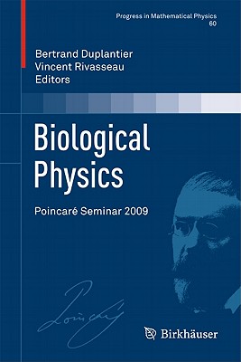 Biological Physics: Poincar Seminar 2009 - Duplantier, Bertrand (Editor), and Rivasseau, Vincent (Editor)