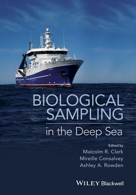 Biological Sampling in the Deep Sea - Clark, Malcolm R. (Editor), and Consalvey, Mireille (Editor), and Rowden, Ashley A. (Editor)