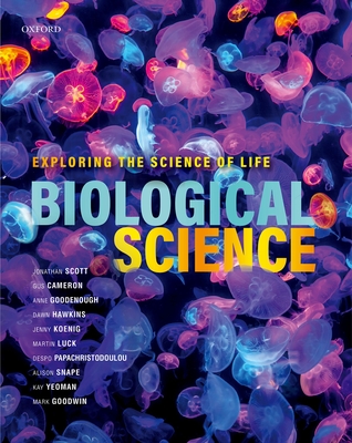 Biological Science: Exploring the Science of Life - Scott, Jon, and Cameron, Gus, and Goodenough, Anne