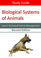 Biological Systems of Animals: Level 3 Technical in Animal Management Study Guide Second Edition