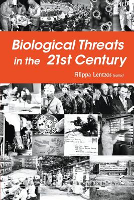 Biological Threats In The 21st Century: The Politics, People, Science And Historical Roots - Lentzos, Filippa (Editor)