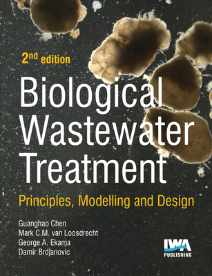 Biological Wastewater Treatment - Chen, G H (Editor), and Van Loosdrecht, Mark C M (Editor), and Ekama, G A (Editor)