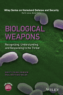Biological Weapons: Recognizing, Understanding, and Responding to the Threat