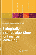 Biologically Inspired Algorithms for Financial Modelling