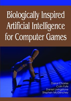 Biologically Inspired Artificial Intelligence for Computer Games - Charles, Darryl, and Fyfe, Colin, and Livingstone, Daniel