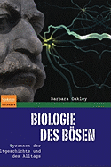 Biologie Des Bosen: Tyrannen der Weltgeschichte Und Des Alltags